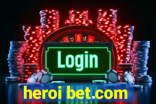 heroi bet.com